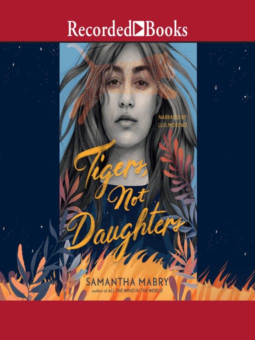 Title details for Tigers, Not Daughters by Samantha Mabry - Available